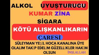 UYUŞTURUCU ALKOL ZİNAKARLIK KUMAR SİGARA GİBİ KÖTÜ ALIŞKANLIKLARDAN KURTULMA DUASI [upl. by Amitie675]