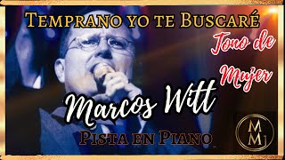 Temprano yo te buscaré Marcos Witt Pista en Piano  tono de mujerRe M [upl. by Pritchard870]