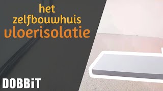 Het Zelfbouwhuis  Plaatsen van vloerisolatie [upl. by Mia]