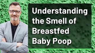 Understanding the Smell of Breastfed Baby Poop [upl. by Chlores]