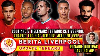 Coutinho amp Tielemans Ingin Ke LFC❗️Kontrak Baru Salah Sgera Rampung✅Kuartet Siap Tempur🔥Welcome VVD🥳 [upl. by Barbabra389]