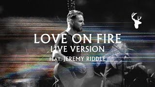 Love on Fire LIVE  Jeremy Riddle  MORE [upl. by Pollak]