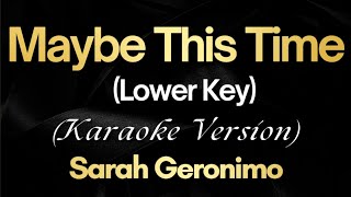 Maybe This Time Lower Key  Sarah Geronimo Karaoke [upl. by Mirilla]