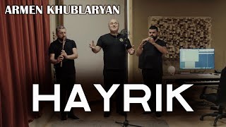 Armen Khublaryan  Hayrik [upl. by Ahsinaw]