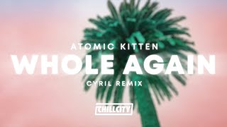 Atomic Kitten  Whole Again CYRIL Remix [upl. by Elleb]