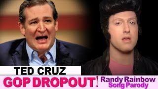 TED CRUZ quotGOP DROPOUTquot  A Randy Rainbow Song Parody [upl. by Nitaf]