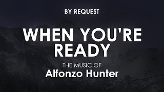 When Youre Ready  Alfonzo Hunter [upl. by Quickman]