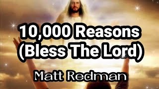 10000 Reasons Bless The Lord  Matt Redman Lyrics [upl. by Longo]