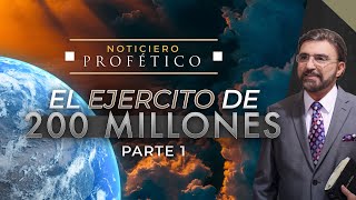 El Ejército de 200 Millones  Parte 1  Noticiero Profético  Dr Armando Alducin [upl. by Yeldoow]