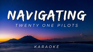 Twenty One Pilots  Navigating  KARAOKE VERSION [upl. by Aileahcim616]