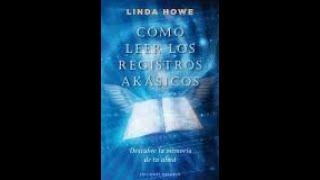 AudioLibro COMO LEER LOS REGISTROS AKASICOS de Linda Howe Completo [upl. by Coco521]