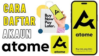 Cara Daftar Atome Malaysia Buy Now Pay Later [upl. by Ainerbas349]