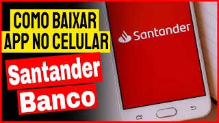 Como Instalar Aplicativo Santander no Celular aAndroid 2024 [upl. by Ettenad]