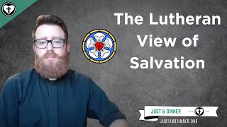 What Lutherans Believe about Salvation [upl. by Cyndy971]