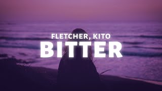 FLETCHER  Bitter Lyrics ft Kito [upl. by Eitisahc440]