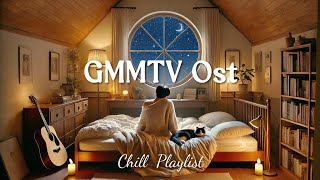 GMMTV BL Ost  Chill Playlist to Study Sleep Relax ੈ🌃 ˚☽˚｡⋆ [upl. by Aaberg]