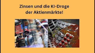 Zinsen und die KIDroge der Aktienmärkte Marktgeflüster [upl. by Keifer]