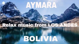 Aymara  Música Andina para Meditar y Relajarse  Inspirada en Los Andes de Bolivia [upl. by Marla]