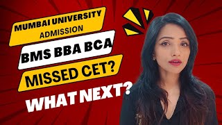 ADMISSION PROCESS AFTER CET MUMBAI UNIVERSITY BMS BBA BCA IF MISSED CET APPLICATION WHATS NEXT [upl. by Adelia774]