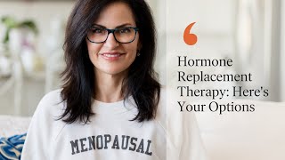 Hormone Replacement Therapy Heres Your Options [upl. by Carrol341]