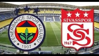 FENERBAHÇE SİVASSPOR MAÇI CANLI [upl. by Daj]