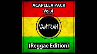 Acapella Pack VOL4 Reggae Edition10 FREE DOWNLOAD [upl. by Arratal84]