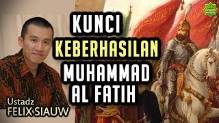 KISAH LUAR BIASA MUHAMMAD ALFATIH 1453  Ustadz Felix Siauw Full Video [upl. by Demetra]