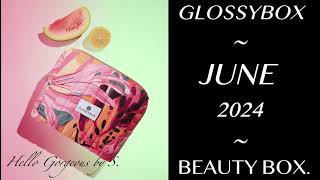 GLOSSYBOX JUNE 2024 Beauty Box FULLSPOILERS [upl. by Ahtiuqal347]