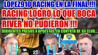 LOPEZ910 RACING EN LA FINAL LOGRO LO QUE BOCA Y RIVER NO PUDIER JUANFER Y COSTAS DIRIGENTES PRE [upl. by Aidnama869]