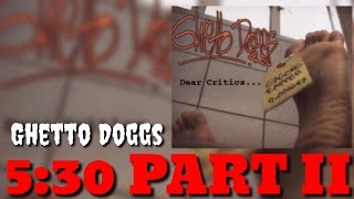 530 PART II  GHETTO DOGGS [upl. by Los]