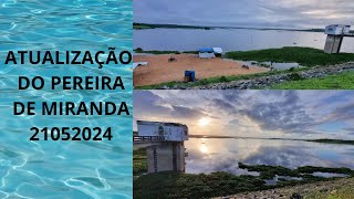 ATUALIZAÇÃO DO AÇUDE PEREIRA DE MIRANDA 21052024 [upl. by Burley]