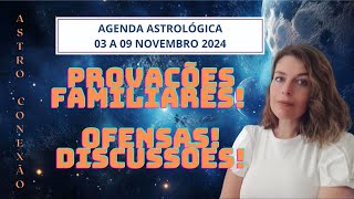 AGENDA ASTROLÓGICA 03 A 09 NOVEMBRO 2024  CAOS NA FAMÍLIA horoscopo novembro astrologia [upl. by Bette-Ann]