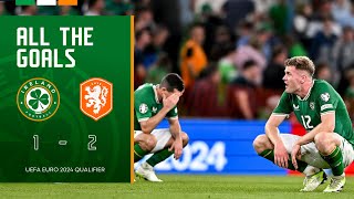 ALL THE GOALS  Ireland 12 Netherlands  UEFA Euro 2024 Qualifier Highlights [upl. by Warford]