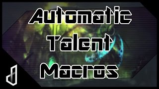 Automatic Talent Macros  World of Warcraft Legion  Specs and Talents [upl. by Brew]