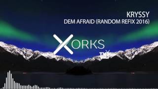 KRYSSY  DEM AFRAID RANDOM REFIX 2016 [upl. by Fayth]