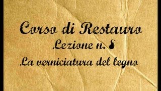 Corso di RestauroLez n 8 La lucidatura o verniciatura del legno Arte per Te [upl. by Renell]