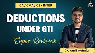 Deductions under GTI  Super Revision  Inter  Exec  CA Amit Mahajan [upl. by Qifar]