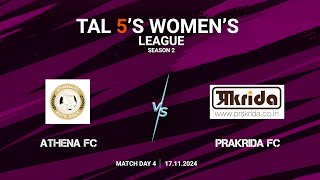 TAL 5S WOMENS LEAGUE  SEASON 2  MD 4  ATHENA FC VS PRAKRIDA FC  17112024 [upl. by Nyladnek966]