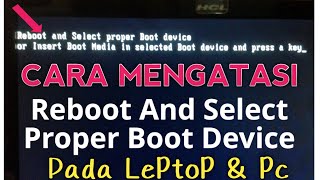 CARA MENGATASI REBOOT AND SELECT PROPER BOOT DEVICE PADA KOMPUTER LEPTOP WINDOWS [upl. by Goddart328]