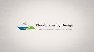 Floodplains by Design Living better with our rivers [upl. by Nwahsir]