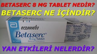 BETASERC 8 MG TABLET NEDİR BETASERC TABLETİN YAN ETKİLERİ NELERDİR BETASERC NASIL KULLANILIR [upl. by Ilehs]