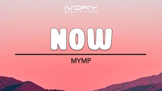 MYMP  Now Official Lyric Video [upl. by Anawt]