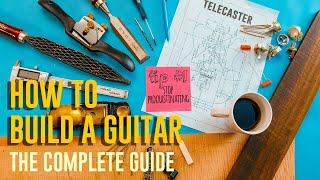 How To Build Your First Guitar  the ULTIMATE GUIDE FOR NON WOODWORKERS [upl. by Geraldina]