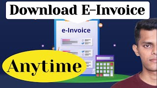 E Invoice Download anytime  Download EInvoice [upl. by Hardigg811]