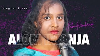 Alom Imanja  Jaba Hembram  Singrai Soren  Santali Romantic Song [upl. by Assilen670]