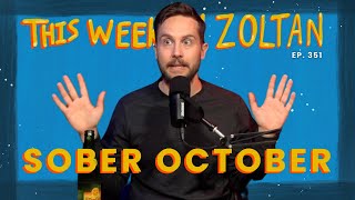 Sober October  This Week In Zoltan Ep 351 [upl. by Elvera]