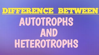 Difference between Autotrophs and Heterotrophs sciencedifferences [upl. by Drahser109]