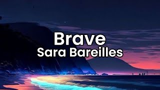 Brave Sara Bareilles  Lyrics [upl. by Asille]