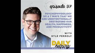 Ep 97 Psychophysiology 101 amp 7 Ways That We Are Unintentionally Destroying Our Health Happines [upl. by Reta]