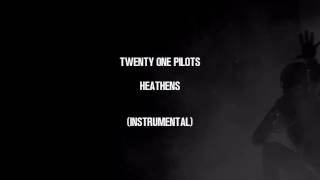 twenty one pilots  Heathens Official Instrumental [upl. by Myrtle]